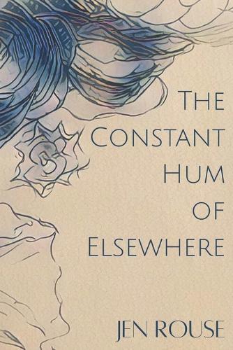 The Constant Hum of Elsewhere