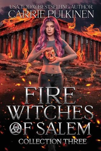 Fire Witches of Salem Collection Three: The Discord and Cinder Trilogy