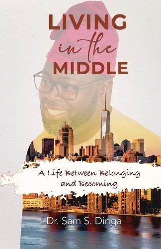 Living in the Middle: A Life Between Belonging and Becoming