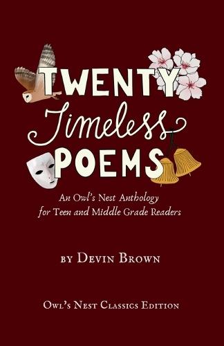 Twenty Timeless Poems: An Owl's Nest Anthology for Teen and Middle Grade Readers