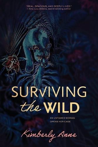 Surviving the Wild: An Untamed Woman Opens Her Cage
