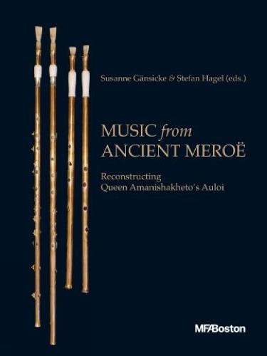 Music from Ancient Meroë: Reconstructing Queen Amanishakheto's Auloi