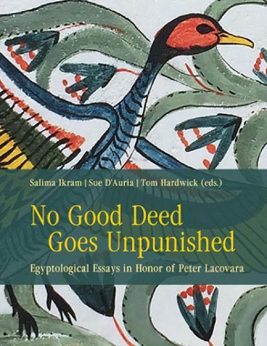 No Good Deed Goes Unpunished: Egyptological Essays in Honor of Peter Lacovara