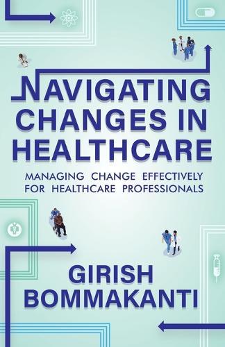Navigating Changes In Healthcare: Managing Change Effectively for Healthcare Professionals