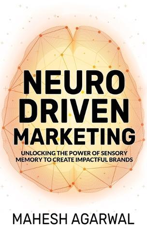 Neuro-Driven Marketing: Unlocking the Power of Sensory Memory to Create Impactful Brands