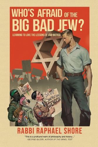 Who's Afraid of the Big, Bad Jew: Learning to Love the Lessons of Jew-Hatred
