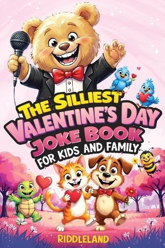 The Silliest Valentine's Day Joke Book for Kids and Family: Clean Laugh Out Loud Puns, Knock Knock Jokes, Cupid Antics, and Heart Tickling Giggles for All Ages (Fun Valentine's Gift Idea for Kids)