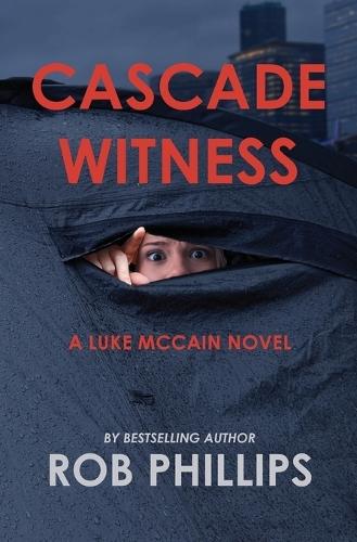 Cascade Witness: A Luke McCain Novel