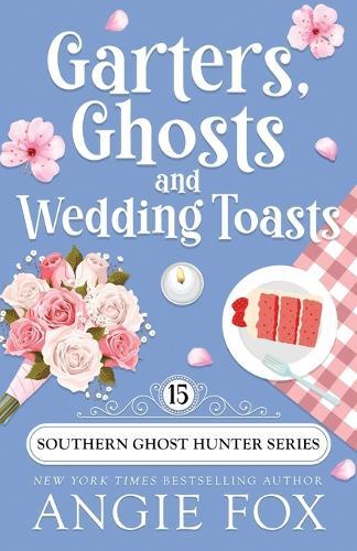 Garters, Ghosts and Wedding Toasts
