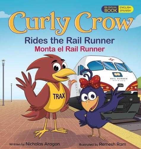 Curly Crow Rides the Rail Runner / Curly Crow Monta el Rail Runner
