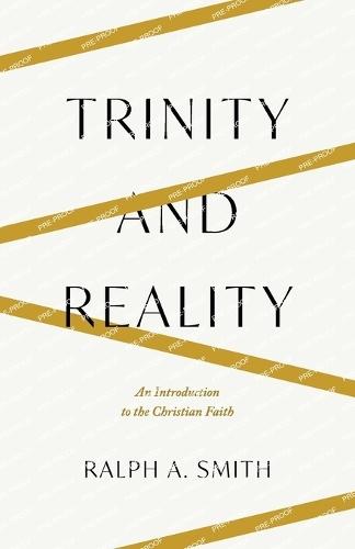 Trinity and Reality: An Introduction to the Christian Faith