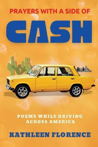 Prayers With a Side of Cash: Poems While Driving Across America