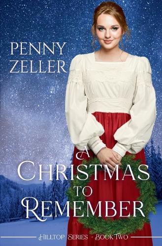 A Christmas to Remember: A Second Chances Christian Historical Western Romance