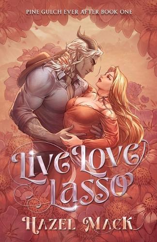 Live Love Lasso: A Small Town Monster Cowboy RomCom