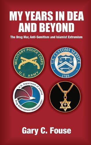 My years in DEA and beyond: The drug war, anti-Semitism, and Islamist extremism