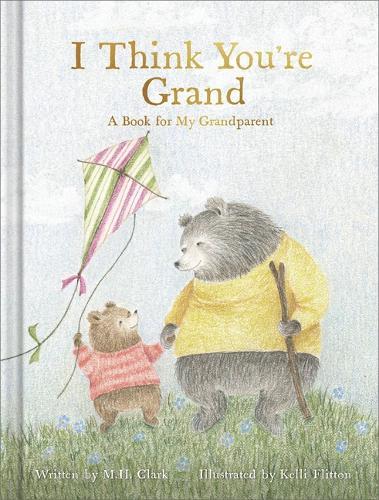 I Think You're Grand: A Heartfelt Gift Book for Grandma, Grandpa, or Grandparents from a Grandchild - Perfect for Grandparents Day, Birthdays, or Baby Announcements
