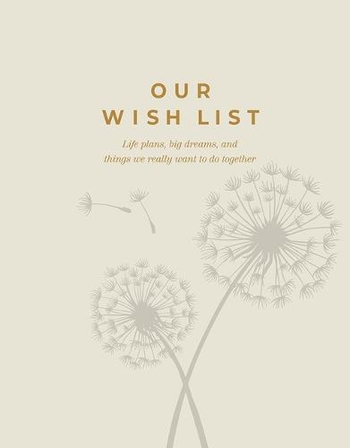 Our Wish List: Life Plans, Big Dreams, and Things We Really Want to Do Together