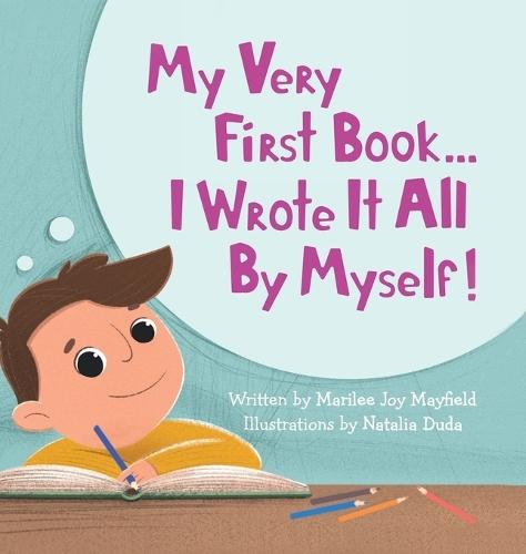 My Very First Book...: I Wrote It All By Myself!