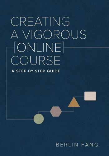 Creating a Vigorous Online Course: A Step-by-Step Guide
