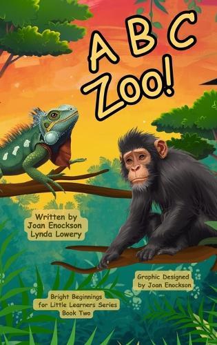 A B C Zoo!: Learning Letters with Amazing Animals
