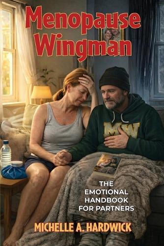 Menopause Wingman: The Emotional Handbook for Partners