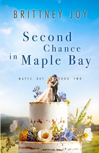Second Chance in Maple Bay: A Sweet Small Town Cowboy Romance