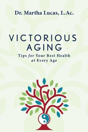 Victorious Aging: Tips for Your Best Health at Any Age