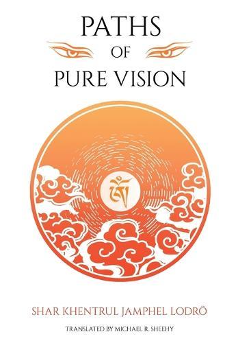 Paths of Pure vision: The Histories, Views, and Practices of Tibet's Living Spiritual Tradition