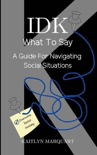 IDK What to Say: A Guide for Navigating Social Situations