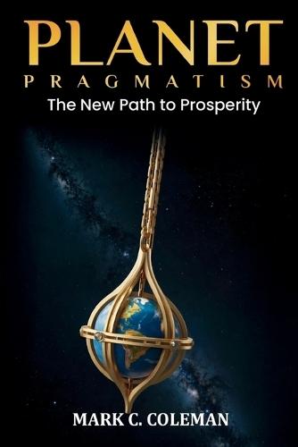 Planet Pragmatism: A New Path to Prosperity