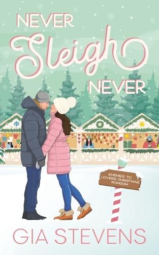 Never Sleigh Never: An Enemies to Lovers Christmas Romcom
