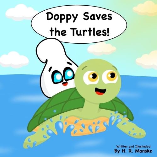 Doppy Saves the Turtles!: An Educational Picture Book about Saving Sea Turtles and Protecting the Ocean for Kids