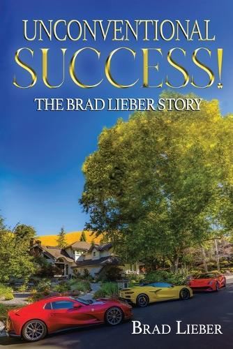 Unconventional Success: The Brad Lieber Story