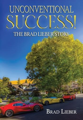 Unconventional Success: The Brad Lieber Story