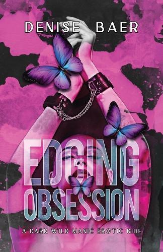 Edging Obsession: A Dark Wild Manic Erotic Ride