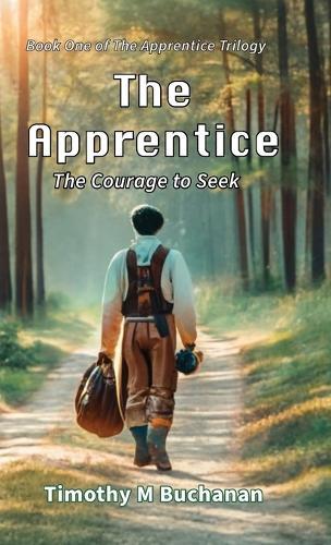 The Apprentice: The Courage to Seek (Book One of The Apprentice Trilogy)