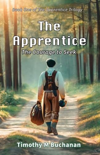 The Apprentice: The Courage to Seek (Book One of The Apprentice Trilogy)