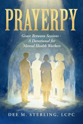 Prayerpy: Grace Between Sessions- A Devotional for Mental Health Workers
