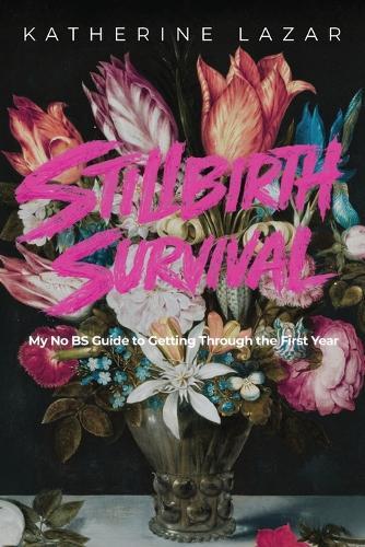Stillbirth Survival: My No BS Guide to Getting Through the First Year