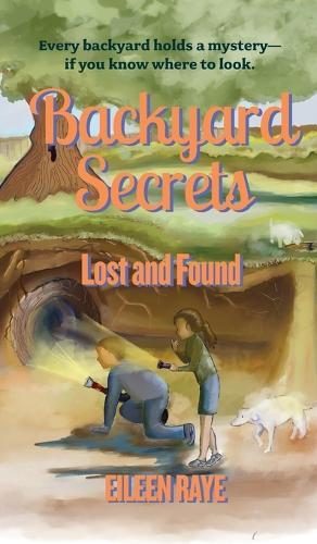 Backyard Secrets Lost and Found