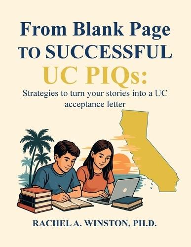 From Blank Page to Successful UC PIQs: Strategies to turn your stories into a UC acceptance letter