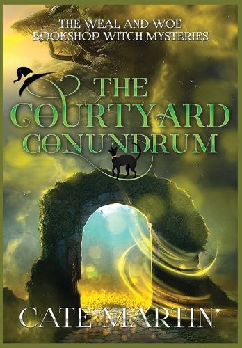 The Courtyard Conundrum: A Weal & Woe Bookshop Witch Mystery