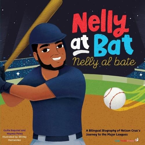 Nelly at Bat, Nelly Al Bate: A Bilingual Biography of Nelson Cruz's Journey to the Major Leagues
