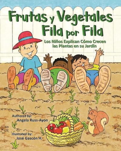 Frutas y Vegetales Fila por Fila: Los Niños Explican Cómo Crecen las Plantas en su Jardín (Libro Ilustrado Multicultural - 2da Edición )
