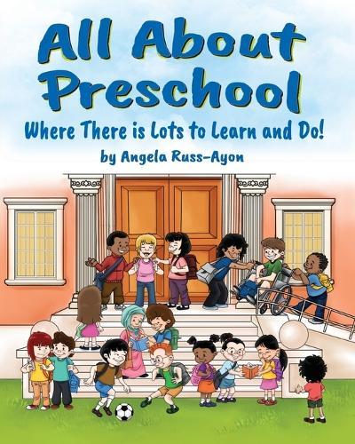 All About Preschool: Where There is Lots to Learn and Do! (Diverse - Multicultural)