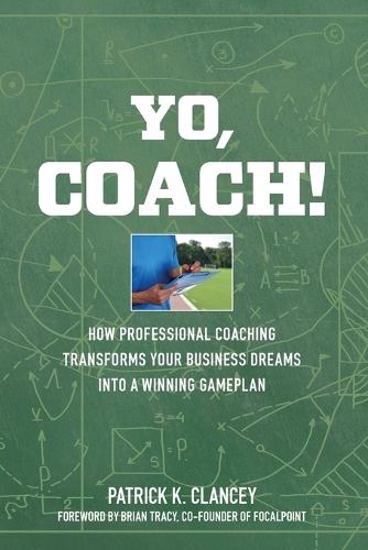 Yo, Coach! How Professional Coaching Transforms Your Business into a Winning Gameplan
