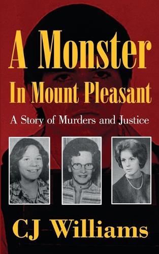 A Monster in Mount Pleasant: A Story of Murders and Justice