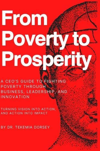 From Poverty To Prosperity: A CEO's Guide to Fighting Poverty Through Business, Leadership, and Innovation