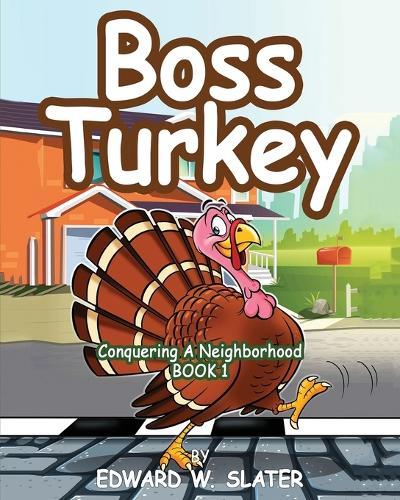 Boss Turkey: Conquering a Neighborhood Book 1