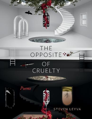 The Opposite of Cruelty: Poems